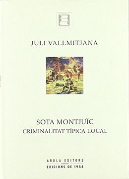 portada Sota Montjuic. Criminalitat Tipica Local (Biblioteca Catalana) (in Catalá)