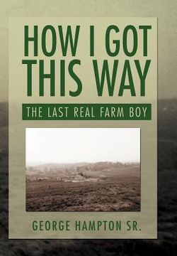 portada how i got this way: the last real farm boy (en Inglés)