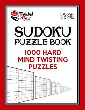 portada Twisted Mind Sudoku Puzzle Book: 1,000 Hard Mind Twisting Puzzles (en Inglés)