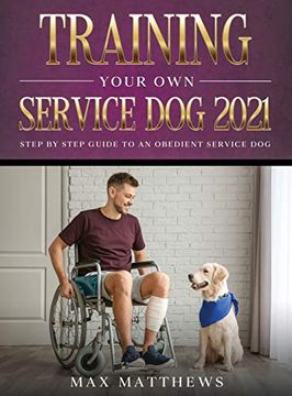 portada Training Your own Service dog 2021: Step by Step Guide to an Obedient Service dog (in English)
