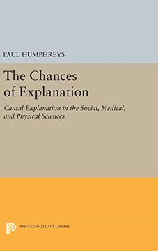 portada The Chances of Explanation: Causal Explanation in the Social, Medical, and Physical Sciences (Princeton Legacy Library) (in English)