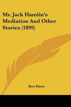 portada mr. jack hamlin's mediation and other stories (1899) (en Inglés)