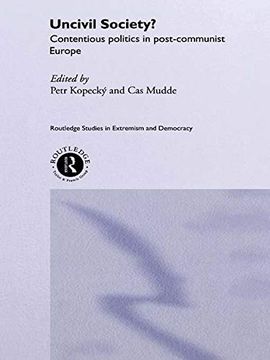 portada Uncivil Society? Contentious Politics in Post-Communist Europe (Routledge Studies in Extremism and Democracy) (en Inglés)