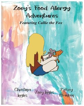 portada Zoey's Food Allergy Adventures Featuring Callie the Fox (en Inglés)