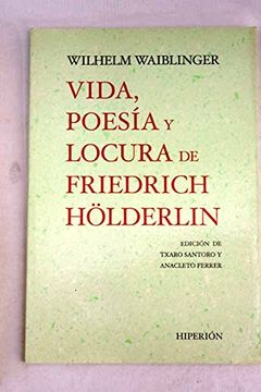 portada Vida, Poesía y Locura de Friedrich Hölderlin (in Spanish)