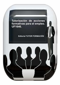 Tutorización de Acciones Formativas Para el Empleo. Uf1646.