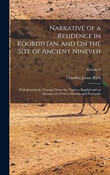 portada Narrative of a Residence in Koordistan, and on the Site of Ancient Nineveh: With Journal of a Voyage Down the Tigris to Bagdad and an Account of a Visit to Shirauz and Persepolis; Volume 1 (en Inglés)