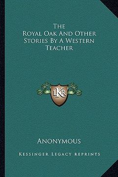 portada the royal oak and other stories by a western teacher (in English)