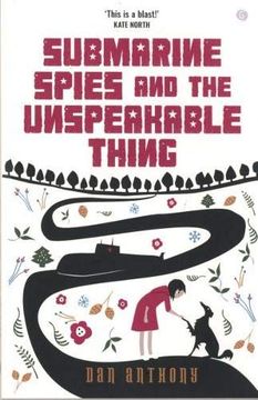 portada Submarine Spies and the Unspeakable Thing (en Inglés)