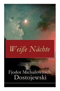 portada Weiße Nächte: Aus den Memoiren eines Träumers (Ein empfindsamer Roman) (in English)
