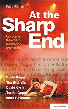 portada At the Sharp End: Uncovering the Work of Five Leading Dramatists: David Edgar, tim Etchells and Forced Entertainment, David Greig, Tanika Gupta and. Gupta and Ravenhill (Plays and Playwrights) (en Inglés)