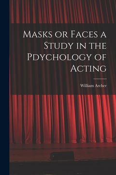 portada Masks or Faces a Study in the Pdychology of Acting (in English)