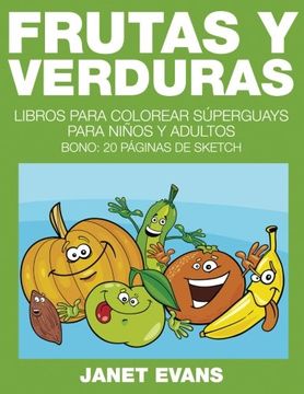 portada Frutas y Verduras: Libros Para Colorear Superguays Para Ninos y Adultos (Bono: 20 Paginas de Sketch)