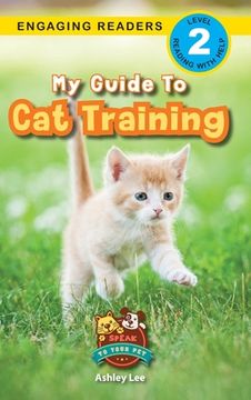 portada My Guide to Cat Training: Speak to Your Pet (Engaging Readers, Level 2) (en Inglés)