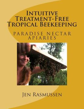 portada Intuitive Treatment-Free Tropical Beekeeping (en Inglés)