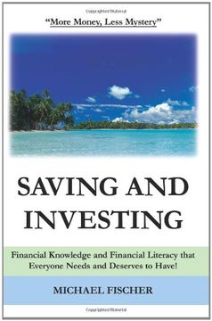 portada Saving and Investing: Financial Knowledge and Financial Literacy That Everyone Needs and Deserves to Have! 