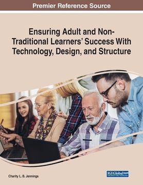 portada Ensuring Adult and Non-Traditional Learners' Success With Technology, Design, and Structure (en Inglés)