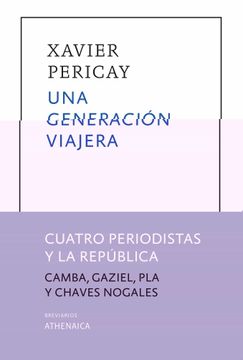 portada Una Generación Viajera: Cuatro Periodistas y la República (Julio Camba, Gaziel, Josep pla y Manuel Chaves Nogales): 11 (Breviarios)