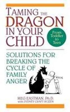 portada Taming the Dragon in Your Child: Solutions for Breaking the Cycle of Family Anger