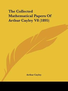 portada the collected mathematical papers of arthur cayley v8 (1895) (en Inglés)