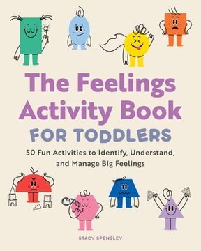 portada The Feelings Activity Book for Toddlers: 50 fun Activities to Identify, Understand, and Manage big Feelings (en Inglés)