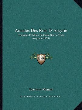 portada Annales Des Rois D'Assyrie: Traduites Et Mises En Ordre Sur Le Texte Assyrien (1874) (in French)