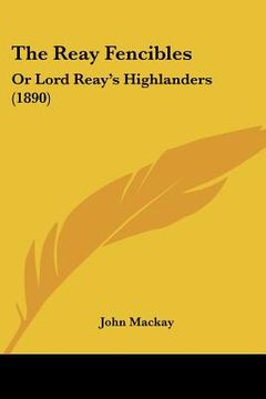 portada the reay fencibles: or lord reay's highlanders (1890)