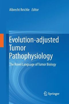 portada Evolution-Adjusted Tumor Pathophysiology:: The Novel Language of Tumor Biology (en Inglés)