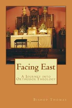 portada Facing East: A Journey into Orthodox Theology (en Inglés)