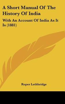 portada a short manual of the history of india: with an account of india as it is (1881) (in English)