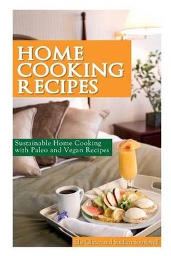portada Home Cooking Recipes: Sustainable Home Cooking with Paleo and Vegan Recipes