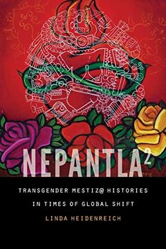 portada Nepantla Squared: Transgender Mestiz@ Histories in Times of Global Shift (Expanding Frontiers: Interdisciplinary Approaches to Studies of Women, Gender, and Sexuality) (in English)