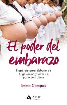 portada El Poder del Embarazo: Prepárate Para Disfrutar de tu Gestación y Tener un Parto Consciente (in Spanish)