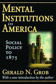 portada Mental Institutions in America: Social Policy to 1875 (en Inglés)
