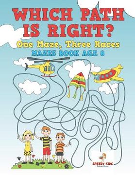 portada Which Path Is Right? One Maze, Three Races - Mazes Book Age 8 (en Inglés)