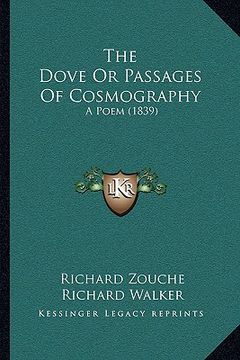 portada the dove or passages of cosmography the dove or passages of cosmography: a poem (1839) a poem (1839) (en Inglés)
