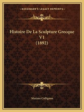 portada Histoire De La Sculpture Grecque V1 (1892) (en Francés)