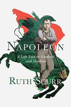 portada Napoleon: A Life Told in Gardens and Shadows (in English)