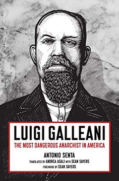 portada Luigi Galleani: The Most Dangerous Anarchist in America (en Inglés)
