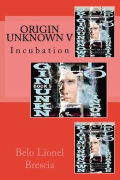 portada Origin Unknown V: Incubation (en Inglés)