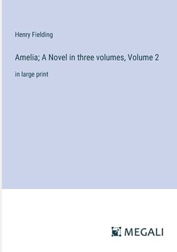 portada Amelia; A Novel in three volumes, Volume 2: in large print (en Inglés)