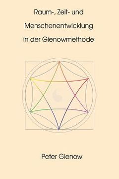 portada Raum-, Zeit- und Menschenentwicklung in der Gienowmethode (en Alemán)