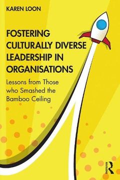 portada Fostering Culturally Diverse Leadership in Organisations: Lessons From Those who Smashed the Bamboo Ceiling (in English)