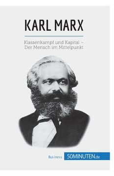 portada Karl Marx: Klassenkampf und Kapital - Der Mensch im Mittelpunkt (en Alemán)