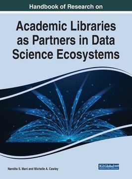 portada Handbook of Research on Academic Libraries as Partners in Data Science Ecosystems (en Inglés)
