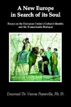 portada a new europe in search of its soul: essays on the european union's cultural identity and the transatlantic dialogue (in English)