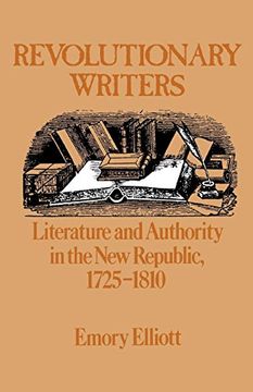 portada Revolutionary Writers: Literature and Authority in the new Republic, 1725-1810 (en Inglés)