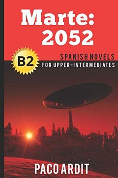 portada Spanish Novels: Marte: 2052 (Spanish Novels for Upper-Intermediates - B2): 18 (Spanish Novels Series)