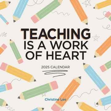 portada Teaching is a Work of Heart Wall Calendar 2025