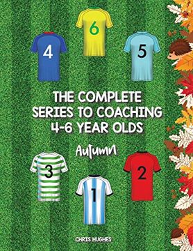 portada The Complete Series to Coaching 4-6 Year Olds Autumn (en Inglés)